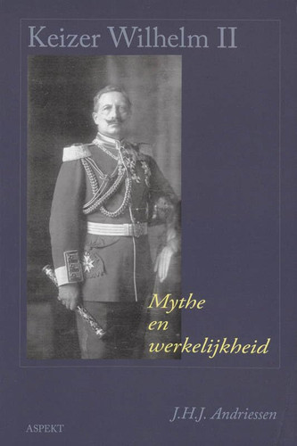 Keizer Wilhelm II mythe en werkelijkheid
