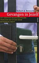 Gevangen in jezelf - het grootste maatschappelijk probleem dat op een ieder betrekking heeft