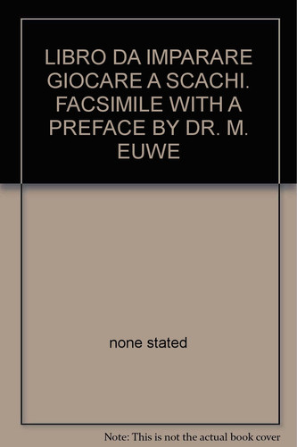 Libro Da Imparare Giocare a Scachi Facsimile of the 1512 Edition (Rome)