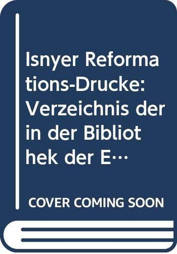 Isnyer Reformations-Drucke Verzeichnis der in der Bibliothek der ev. Nikolauskirche in Isny vorhandenen Drucke aus den Jahren 1518 bis 1529
