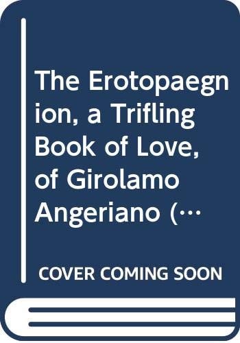 The Erotopaegnion A Trifling Book of Love of Girolamo Angeriano