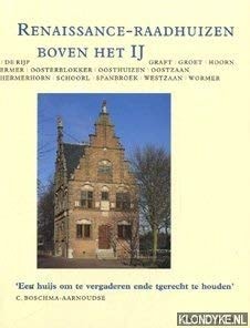 Renaissance-raadhuizen boven het IJ: "een huijs om te vergaderen ende tgerecht te houden" (Dutch Edition)