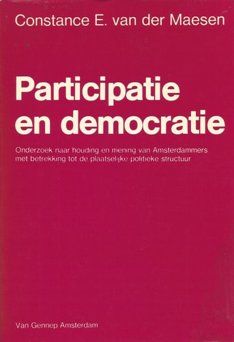 Participatie en democratie onderzoek naar houding en mening van Amsterdammers met betrekking tot de plaatselijke politieke structuur