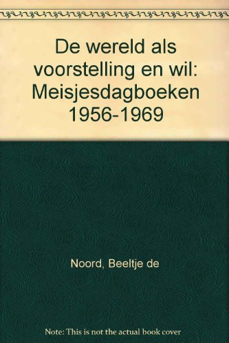 De wereld als voorstelling en wil meisjesdagboeken 1956-1969, Martha Folkers, Sanne Huisman, Beeltje de Noord