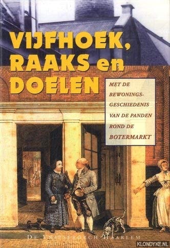 Vijfhoek, Raaks en Doelen met de bewoningsgeschiedenis van de panden rond de Botermarkt