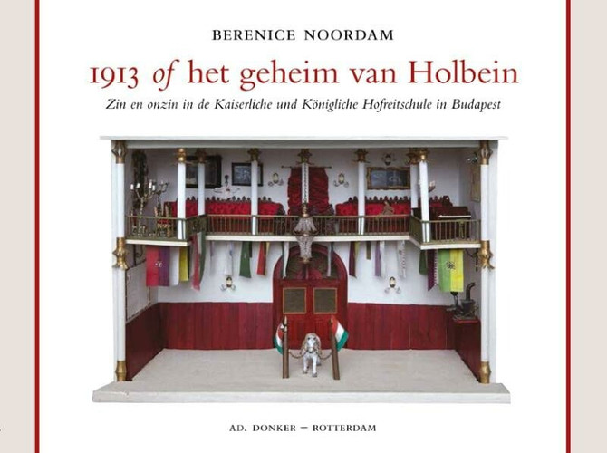 1913, of Het geheim van Holbein zin en onzin in de Kaiserliche und Königliche Hofreitschule in Budapest