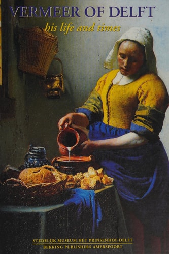 Vermeer of Delft His Life and Times