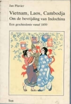 Vietnam, Laos, Cambodja de vrijheidsstrijd vanaf de franse overheersing tot heden