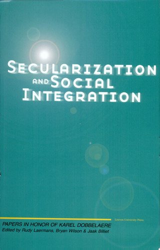 Secularization and Social Integration Papers in Honor of Karel Dobbelaere