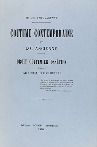 Coutume contemporaine et loi ancienne. Droit coutumier Ossetien eclaire par l'histoire comparee. Paris 1893. Reprint.
