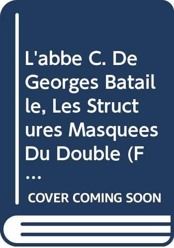 L'Abbe C. de Georges Bataille: Les structures masquees du double (Faux titre) (French Edition)