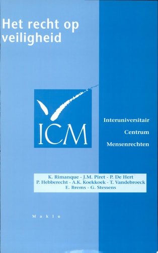 Het recht op veiligheid referaten van de achtste studiedag van het Interuniversitair Centrum voor Mensenrechten (ICM), U. Antwerpen (UIA), 2001