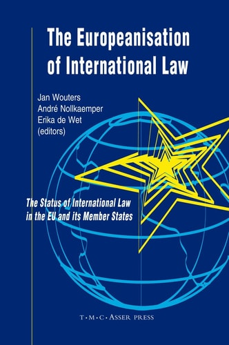 The Europeanisation of International Law The Status of International Law in the EU and its Member States