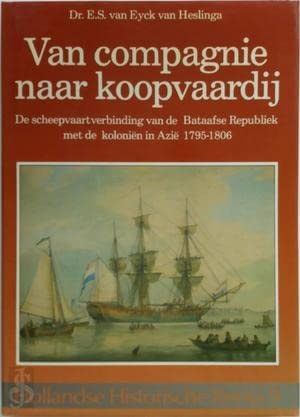 Van compagnie naar koopvaardij: De scheepvaartverbinding van de Bataafse Republiek met de koloniën in Azië 1795-1806 (Hollandse historische reeks) (Dutch Edition)