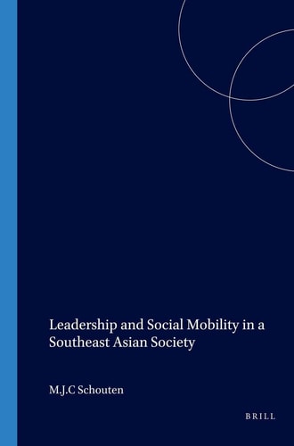 Leadership and Social Mobility in a Southeast Asian Society (Verhandelingen Van Het Koninklijk Instituut Voor Taal-, Land)