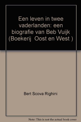Een Leven in Twee Vaderlanden: Een Biografie Van Beb Vuijk (Boekerij 'Oost En West') (Dutch Edition)