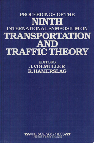 Proceedings of the Ninth International Symposium on Transportation and Traffic Theory Delft, The Netherlands 11-13 July 1984