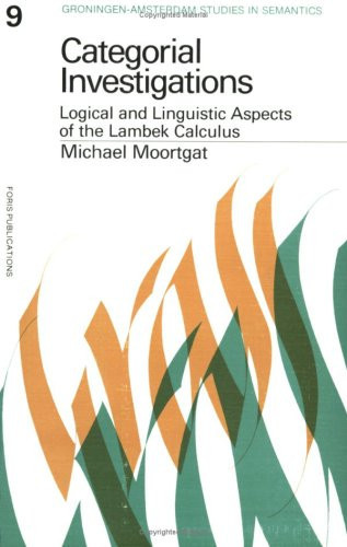 Categorical Investigations: Logical & Linguistic Aspects of the Lambek Calculus (Groningen-Amsterdam Studies in Semantics)