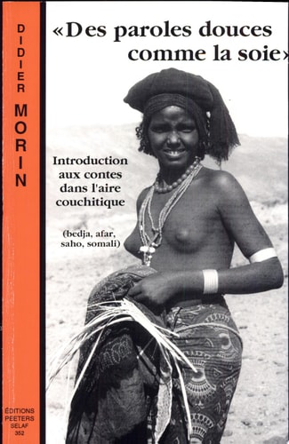 Des paroles douces comme la soie introduction aux contes dans l'aire couchitique (Bedja, Afar, Saho, Somali)