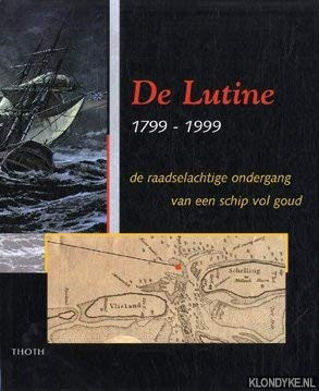 De Lutine, 1799-1999 de raadselachtige ondergang van een schip vol goud