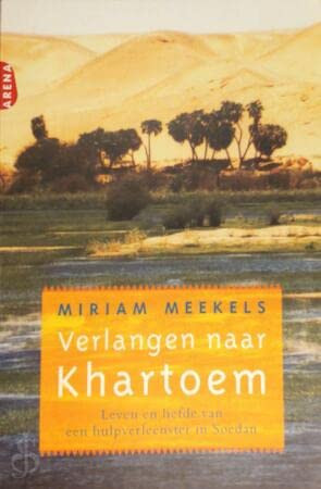 Verlangen naar Khartoem leven en liefde van een hulpverleenster in Soedan