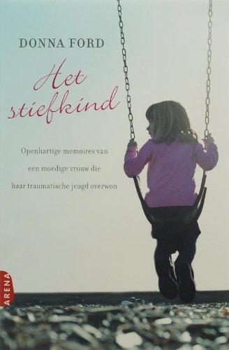 Het stiefkind / druk 1 openhartige memoires van een moedige vrouw die haar traumatische jeugd overwon
