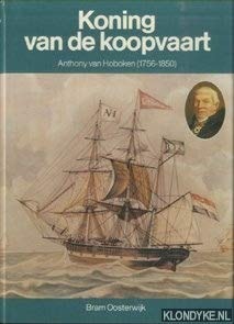 Koning van de koopvaart: Anthony van Hoboken, 1756-1850 (Historische publicaties Roterodamum. Grote reeks)