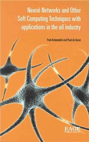 Neural Networks and Other Soft Computing Techniques with Applications in the Oil