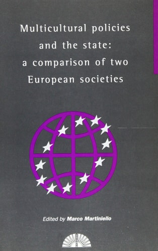 Multicultural Policies and the State: A Comparison of Two European Societies (Research in Migration and Ethnic Relations Series)
