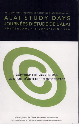 Copyright in Cyberspace Copyright and the Global Information Infrastructure : Amsterdam, 4-9 June 1996