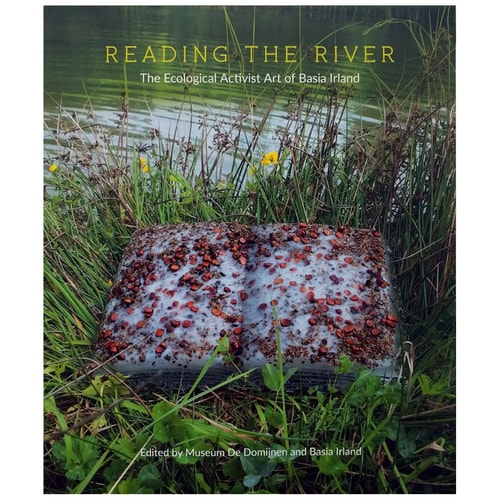 Reading the River The Ecological Activist Art of Basia Irland