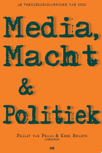 MEDIA, MACHT EN POLITIEK. De verkiezingscampagne van 2012