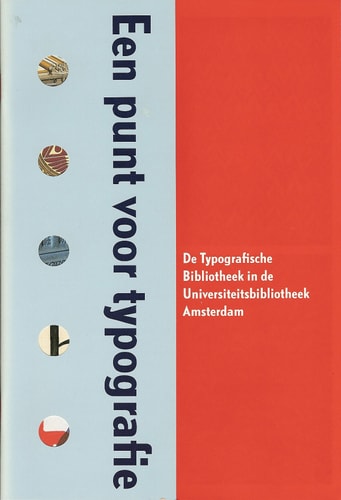 Een punt voor typografie de Typografische Bibliotheek in de Universiteitsbibliotheek Amsterdam