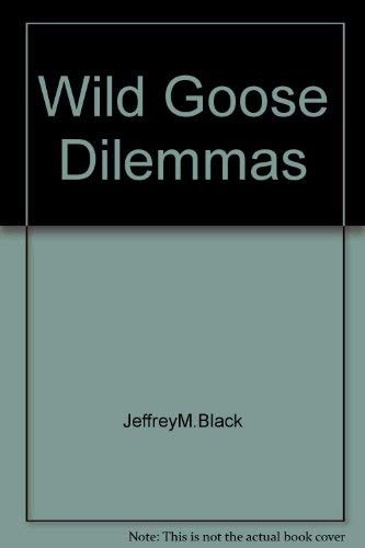 Wild Goose Dilemmas