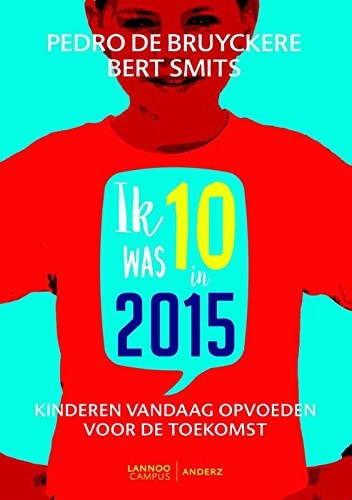 Ik was 10 in 2015 kinderen vandaag opvoeden voor de toekomst