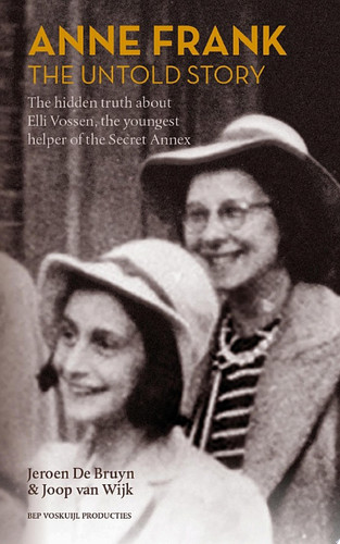 Anne Frank, the untold story The hidden truth about Elli Vossen, the youngest helper of the Secret Annex