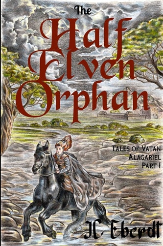The Half Elven Orphan (Tales of Vatan: Alagariel)