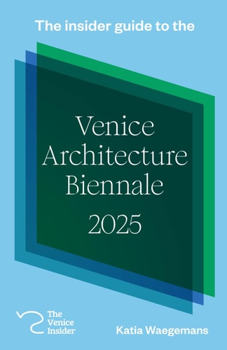 The Insider Guide to the Venice Architecture Biennale 2025