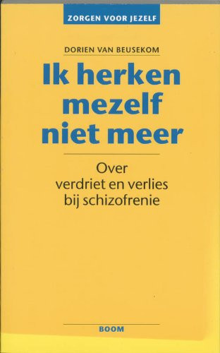 Ik herken mezelf niet meer over verdriet en verlies bij schizofrenie