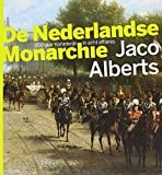 De Nederlandse monarchie 200 jaar Koninkrijk in acht affaires