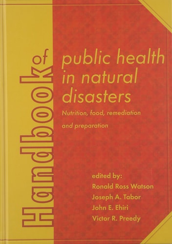 Handbook of Public Health in Natural Disasters Nutrition, Food, Remediation and Preparation