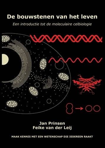 De Bouwstenen Van Het Leven Een Introductie Tot de Moleculaire Celbiologie