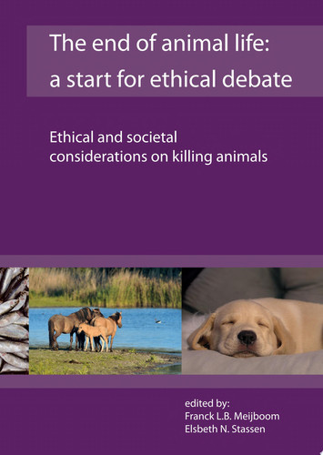 The end of animal life: a start for ethical debate Ethical and societal considerations on killing animals