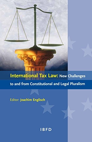 International Tax Law New Challenges to and from Constitutional and Legal Pluralism