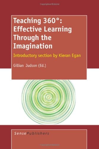 Teaching 360°: Effective Learning Through the Imagination Introductory Section by Kieran Egan