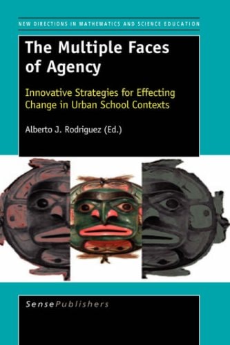 Multiple Faces of Agency Innovative Strategies for Effecting Change in Urban School Contexts