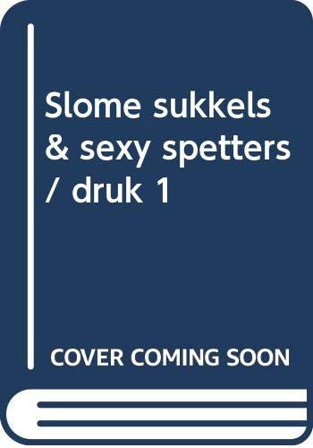 Slome sukkels & sexy spetters