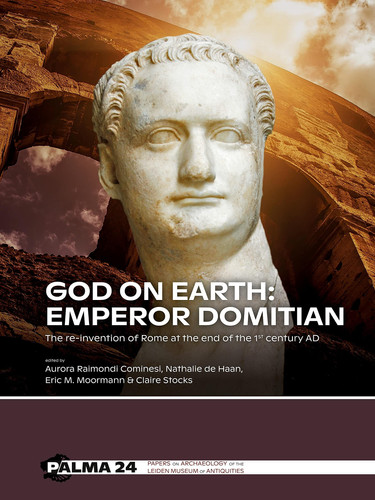 God on Earth Emperor Domitian : the Re-invention of Rome at the End of the 1st Century AD