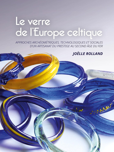 Le Verre de l'Europe Celtique Approches Archéométriques, Technologiques et Sociales d'un Artisanat du Prestige Au Second âge du Fer
