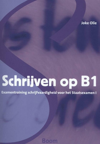 Schrijven op B1: examentraining schrijfvaardigheid voor het staatsexamen 1